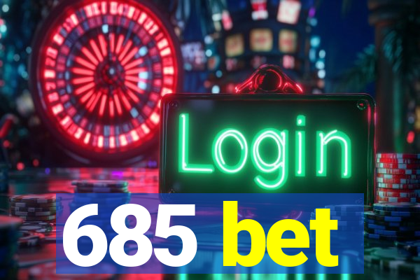 685 bet